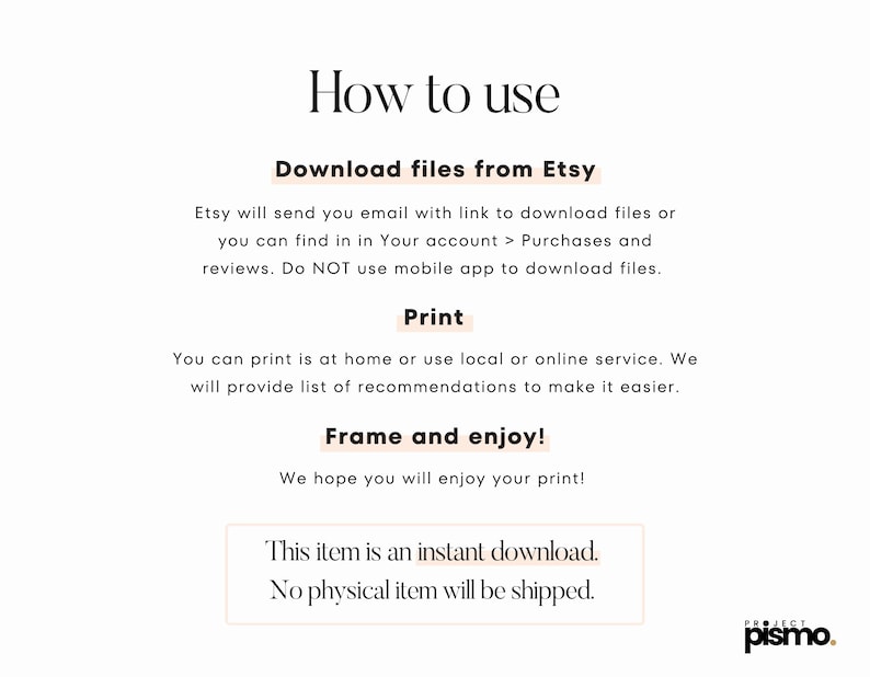 May include: A white background with text that reads "How to use" followed by instructions on downloading, printing, and framing. The text also states that the item is an instant download and no physical item will be shipped.