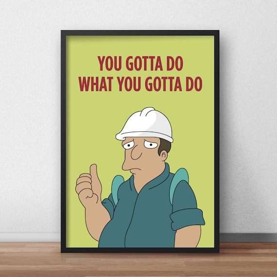 Futurama Poster Futurama Gotta Do What You Gotta Do | Etsy
