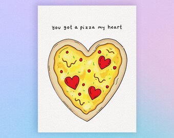 You Got A Pizza My Heart - Valentine's Day Card - Happy Valentine's Day