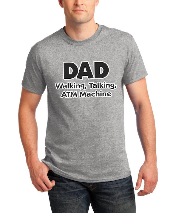 Father's Day Gift DAD Walking Talking ATM Machine T-shirts for Men Funny  Best Gift for Your Dad and Husband Shirts - Etsy
