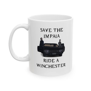 Supernatural Funny Save the Impala Ride a Winchester Mug