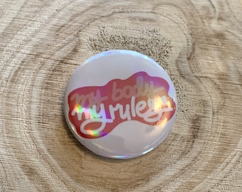 My Body My Rules Holographic Feminist Badge 44mm