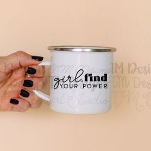 Girl, Find Your Power Printable/ SVG