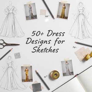 May include: A white surface with the text "50+ Dress Designs for Sketches" is surrounded by dress sketches, photographs, pencils, scissors, fabric swatches, and a measuring tape. The sketches and photos showcase various dress designs.