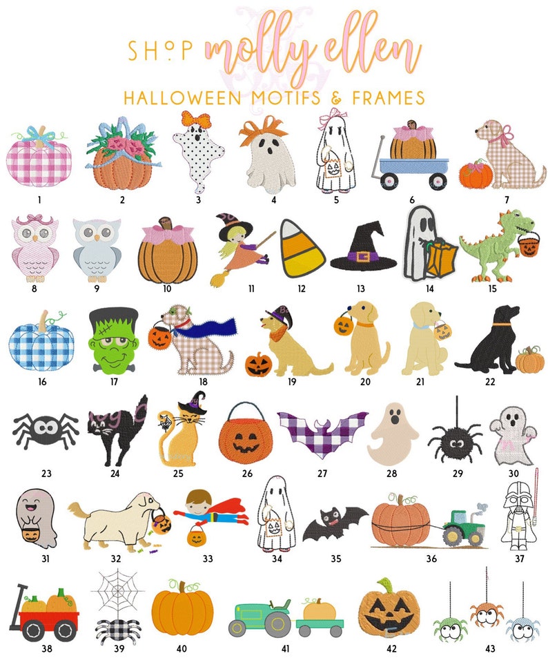 May include: A digital collection of 43 embroidered Halloween motifs and frames labeled SHOP MOLLY ELLEN HALLOWEEN MOTIFS & FRAMES. The designs include pumpkins, ghosts, dogs, cats, witches, bats, spiders, tractors, and a space villain character.