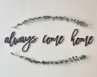 Handwritten Sign, Always Come Home Wood Sign, Laser Cut Words, Modern Farmhouse Decor