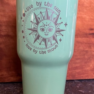 Live by the sun Love by the moon 30oz. insulated cup