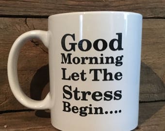 Let the stress Begin Ceramic Mug