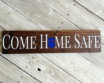 Come Home Safe Police Sign, Thin Blue Line Sign, Wedding Gift for police officer, Wood Police Wall Decor, LEO Gift