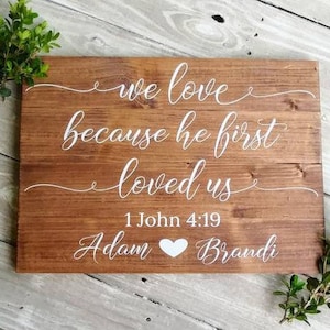 Personalized Wedding Ceremony Sign, We Love Because He First Loved us, Wedding Gift, Couple Gift, Bible Verse Sign, 1 John 4:19 image 1