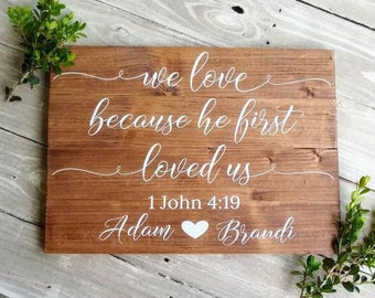 Personalized Wedding Ceremony Sign, We Love Because He First Loved us, Wedding Gift, Couple Gift, Bible Verse Sign, 1 John 4:19