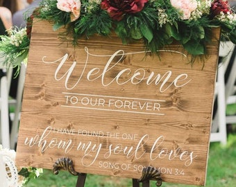 Welcome to our forever | wedding ceremony sign | Romantic Wedding sign | I have found the one whom my soul loves | song of Solomon 3:4