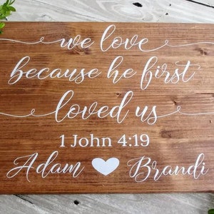 Personalized Wedding Ceremony Sign, We Love Because He First Loved us, Wedding Gift, Couple Gift, Bible Verse Sign, 1 John 4:19 image 3