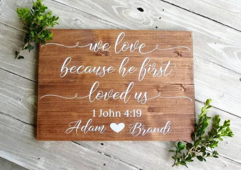 Personalized Wedding Ceremony Sign, We Love Because He First Loved us, Wedding Gift, Couple Gift, Bible Verse Sign, 1 John 4:19 image 1