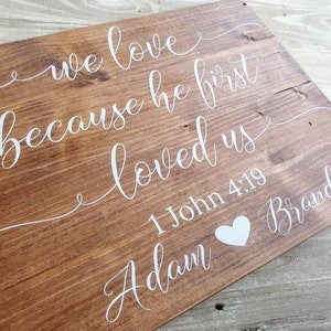 Personalized Wedding Ceremony Sign, We Love Because He First Loved us, Wedding Gift, Couple Gift, Bible Verse Sign, 1 John 4:19 image 2