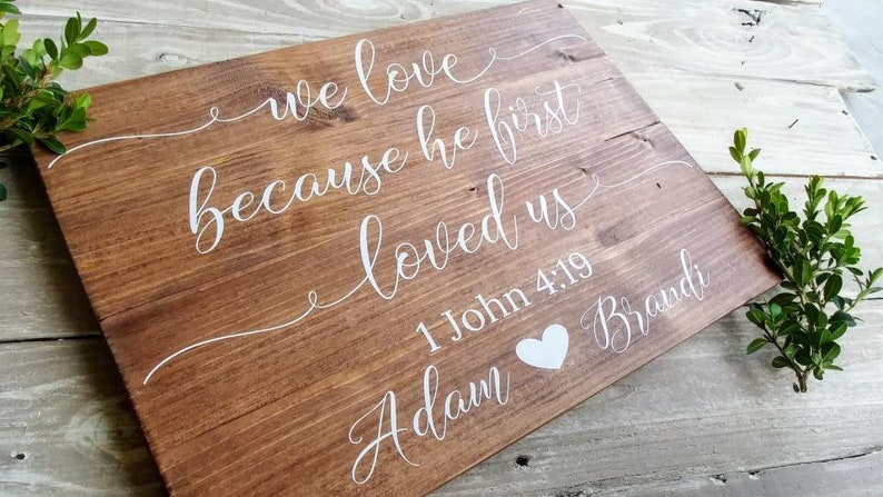 Personalized Wedding Ceremony Sign, We Love Because He First Loved us, Wedding Gift, Couple Gift, Bible Verse Sign, 1 John 4:19 image 2