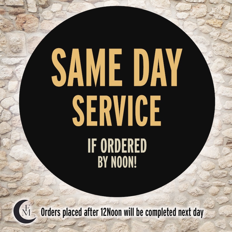 May include: A black circle with white text that reads "SAME DAY SERVICE IF ORDERED BY NOON!" on a stone wall background. Orders placed after 12 Noon will be completed the next day.
