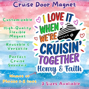 I Love It When We&#39;re Cruising Together Magnet Personalized Cruise Door Sign Carnival Princess MSC Custom Keepsake Gift Family Friends Trip