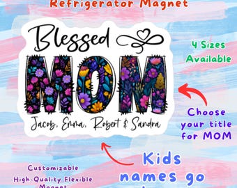 Mother's Day Personalized Refrigerator Magnet, Blessed Mom Mama Nana Gigi Granny Gift, Floral Name Fridge Magnet, Kids Grandchildren's Names
