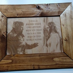 Aragorn and Arwen&#39;s quote Laser Engraving in a Handmade Rustic Frame