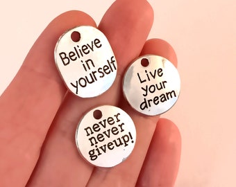 Set of 15, Inspirational Charms OR Imperfect Charms, Silver Pendants, Believe Yourself, Live Dream, Never Give Up, #3P