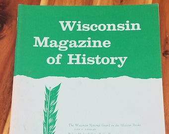 Spring 1964 'Wisconsin Magazine of History'. 'The Wisconsin National Guard on the Mexican Border'. Gothic Stylism in Wisconsin Architecture.