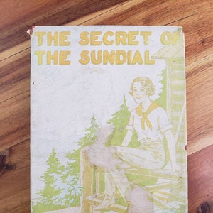 EPIC Rickety Rustic 1932 &#39;The Secret of the Sundial&#39; Hardcover With Dust Jacket, Written By Ann Wirt. Madge Sterling Series, #3.