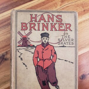 Hans Brinker or the Silver Skates&#39; Written By Mary Mapes Dodge. Vintage Speed Skating Novel. Young Adult. Rickety Rustic Condition.
