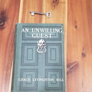 Copyright 1902 &#39;An Unwilling Guest&#39; by Grace Livingstong Hill WITH SKELETON KEY. Enjoy Your Day to the Hippity Fullest.