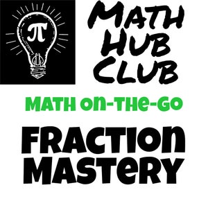 May include: Black and white image of a lightbulb with a pi symbol inside. The text "MATH HUB CLUB" is written in black cursive. Below the text is a green rectangle with the text "MATH on-the-go" in white. Below the rectangle is the text "FRACTION MASTERY" in black.