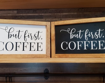 COFFEE Sign - Kitchen Decor - Coffee Bar - But First coffee sign - Home Decor - Gifts