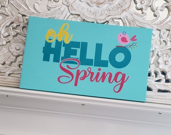 Oh, Hello Spring sign, Spring Decor, Spring home decor