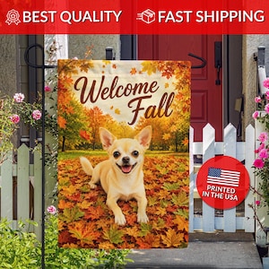 May include: A rectangular garden flag featuring a tan Chihuahua lying on a bed of orange and yellow autumn leaves. The text "Welcome Fall" is printed in brown script at the top. The background shows a forest with trees in fall foliage.