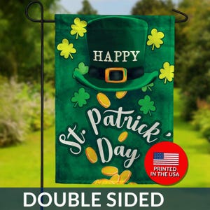 May include: A double-sided St. Patrick's Day garden flag. The flag features a green top hat with the word "HAPPY" and a gold buckle. The words "St. Patrick's Day" are written in white script, with gold coins and shamrocks.