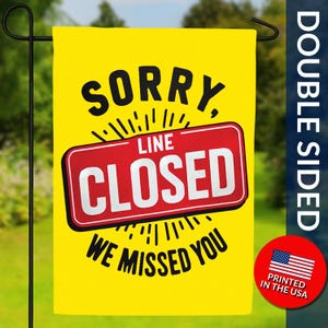Sorry Line Closed Double Sided Flag - Business Garden Flag, Closed Sign Flag, Shop Flag, Customer Service Flag, Yellow Sign Flag