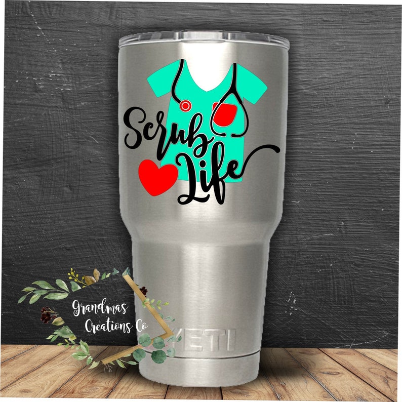 Scrub Life Decal Yeti Nurse Decal Nurse Gift Nurse Tumbler Etsy
