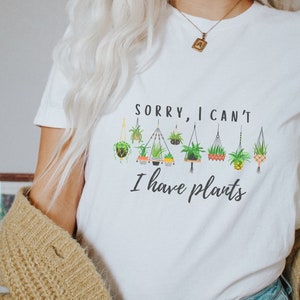 Sorry I Have Plants Funny Gardening Wildflower Herbalist T-shirt, Floral Plant Mom Shirt, Gift for Gardeners, Cute Punny Plants T-shirt