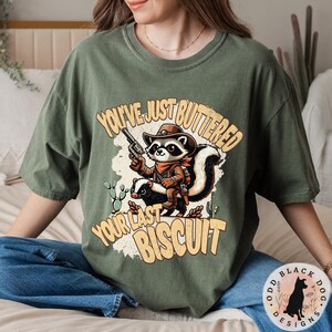 You&#39;ve Just Buttered Your Last Biscuit Shirt - Funny Cowboy Raccoon Shirt, Southern Last Haw Western Skunk T-Shirt Cute Country Farmer Shirt