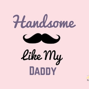 Handsome Like My Daddy PNG: Baby Onesie Sublimation Design (Digital Download)