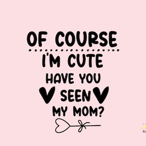 Of Course I&#39;m Cute – The Perfect PNG for Baby-Themed Creations!