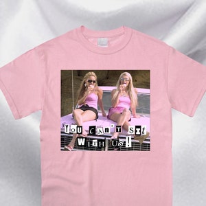 Paris Hilton and Nicole Richie Shirt - 00's Inspired Tee - Y2K clothing - You Can't Sit with Us Top - Mean Girls Inspired