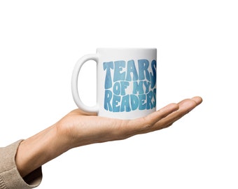 Tears of my Readers Mug - Author, Writer, Novelist