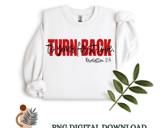 Turn Back To Your First Love PNG | Jesus PNG | Christian Faith Wear PNG