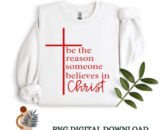 Be The Reason Someone Believes In Christ PNG | Jesus PNG | Christian Faith