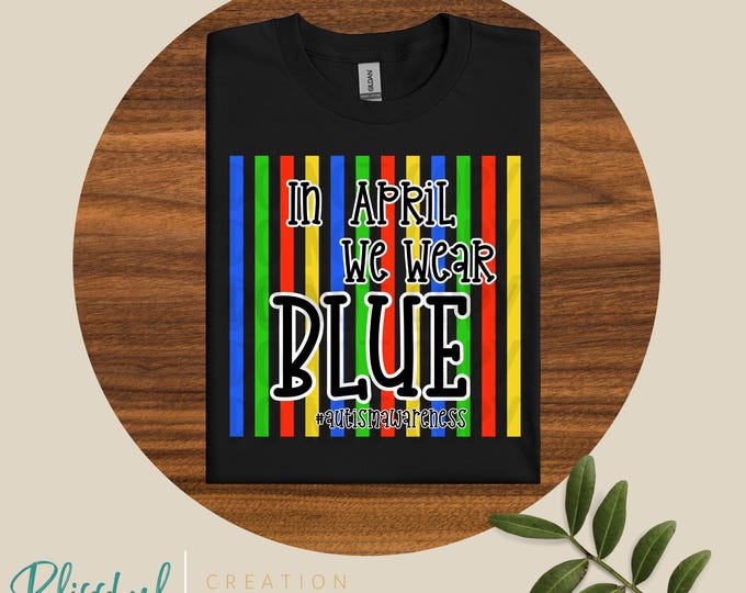In April We Wear Blue PNG | Autism Awareness | Digital Download