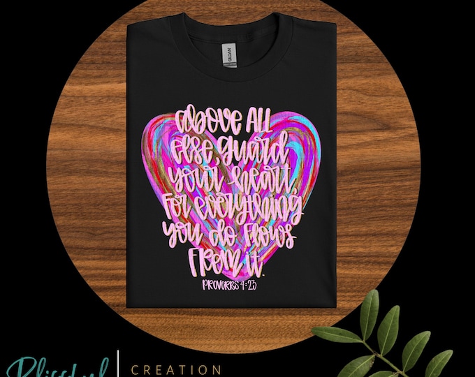 Guard Your Heart Tshirt | Proverbs 4:23 | Faith Shirt