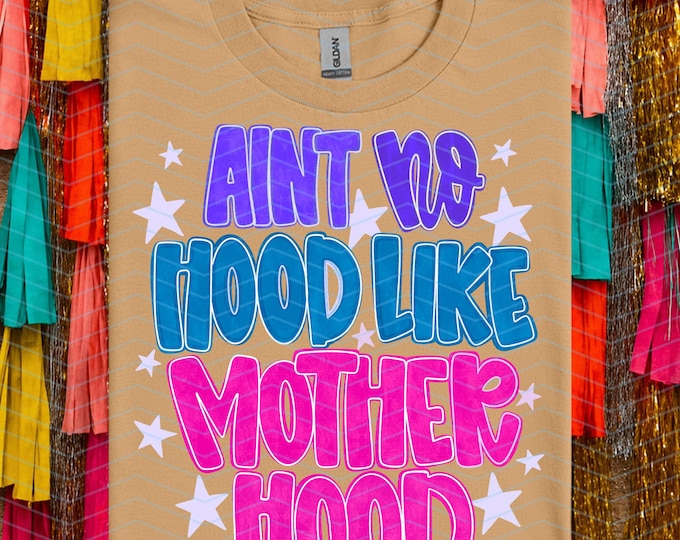 Ain’t No Hood Like Mother Hood Shirt | Mama Tees | Mother Day Gifts