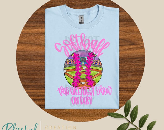 Softball The Greatest Show On Dirt Shirt | BaseSoftball Mamas | Play Ball