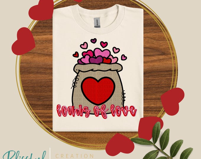 Loads Of Love PNG | Valentine Tshirt | Mommy & Me Shirt