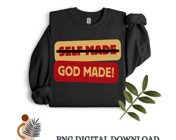 Self Made, God Made PNG | Christian Faith | Religious Christian PNG